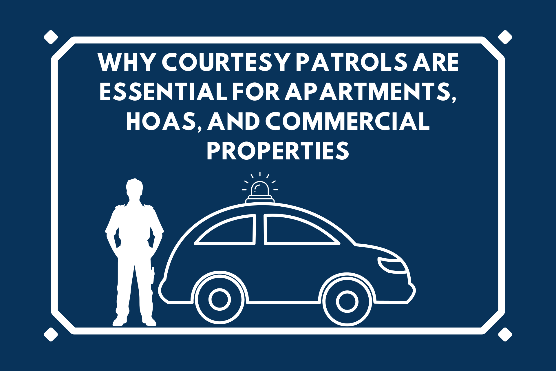 Why Courtesy Patrols Are Essential for Apartments, HOAs, and Commercial Properties
